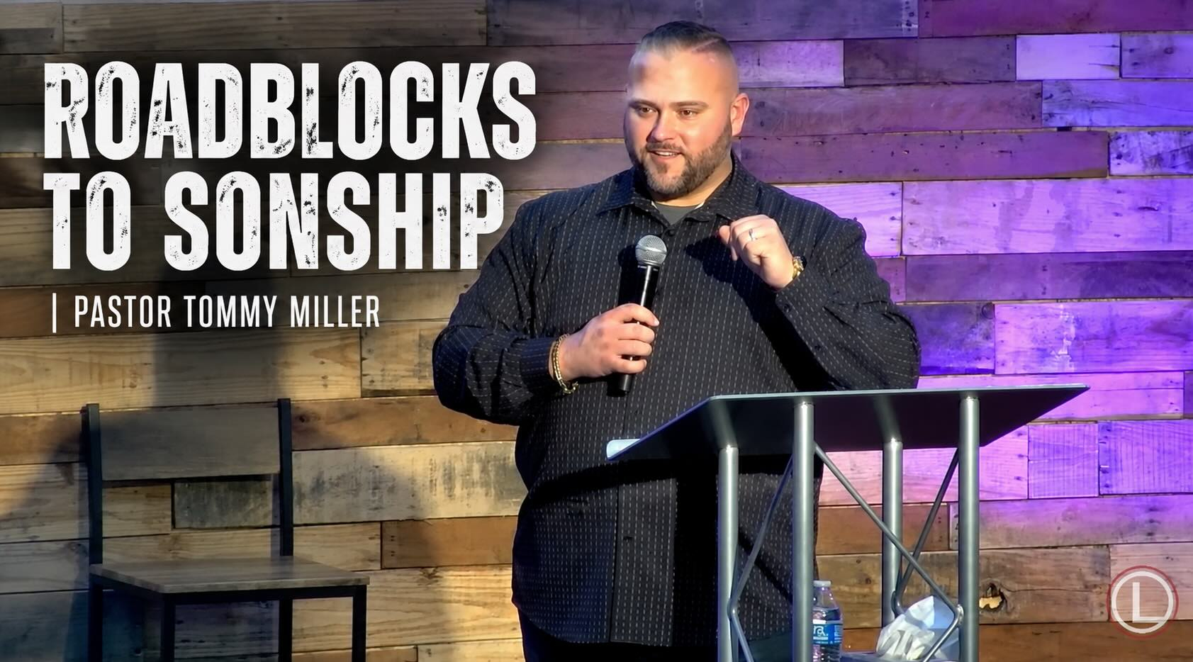 Roadblocks to Sonship | Pastor Tommy Miller